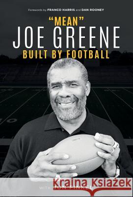 Mean Joe Greene: Built By Football Greene, Joe 9780998627311 Archervision, Inc. - książka