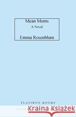 Mean Moms Emma Rosenblum 9781250364203 Flatiron Books - książka