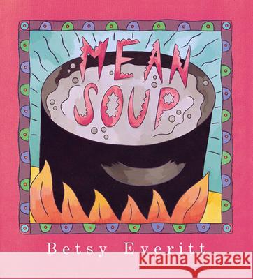 Mean Soup Betsy Everitt 9780152002275 Voyager Books - książka