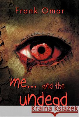 Me...and the Undead Frank Omar 9781466903074 Trafford Publishing - książka
