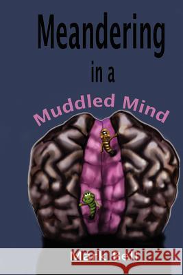 Meandering in a Muddled Mind Mark Bell 9781481084826 Createspace - książka