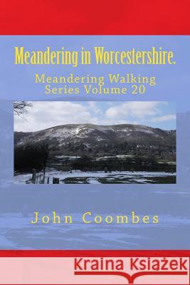 Meandering in Worcestershire. John Coombes 9781717073013 Createspace Independent Publishing Platform - książka