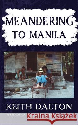 Meandering to Manila Keith Dalton 9781764020978 Dalton Books - książka