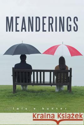 Meanderings Lois E. Hunter 9781499099416 Xlibris - książka