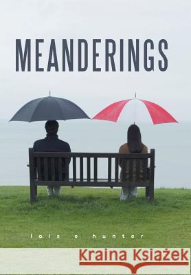 Meanderings Lois E. Hunter 9781499099423 Xlibris - książka