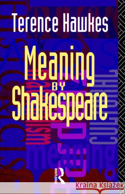 Meaning by Shakespeare Terence Hawkes Hawkes Terence 9780415074513 Routledge - książka