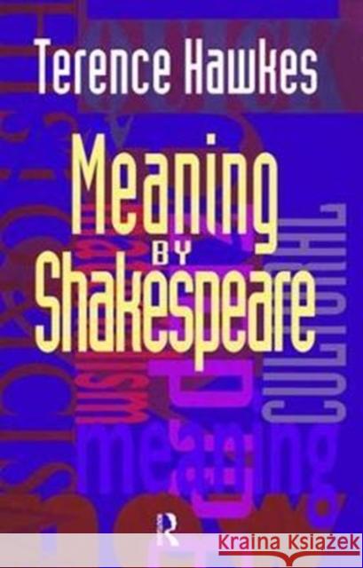 Meaning by Shakespeare Terence Hawkes 9781138466975 Routledge - książka