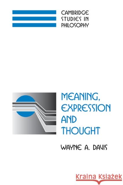 Meaning, Expression and Thought Wayne A. Davis 9780521039048 Cambridge University Press - książka