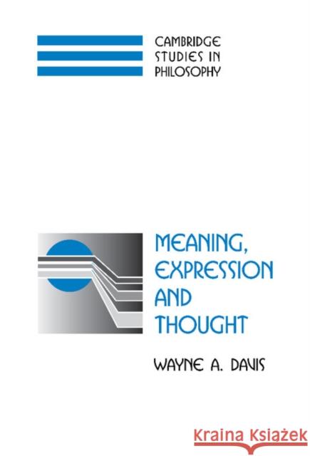 Meaning, Expression, and Thought Davis, Wayne a. 9780521555135 Cambridge University Press - książka