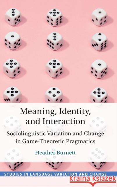 Meaning, Identity, and Interaction Heather Burnett 9781108841641 Cambridge University Press - książka