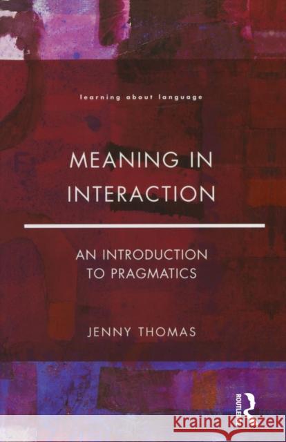 Meaning in Interaction: An Introduction to Pragmatics Thomas, Jenny a. 9780582291515 Taylor & Francis Ltd - książka