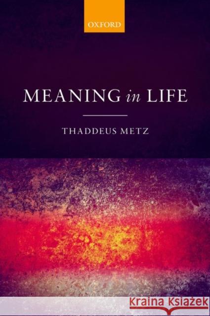 Meaning in Life Thaddeus Metz 9780198748014 Oxford University Press, USA - książka