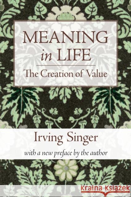 Meaning in Life: The Creation of Value Irving Singer 9780262513562 MIT Press Ltd - książka