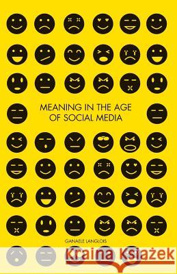 Meaning in the Age of Social Media Ganaele Langlois G. Langlois 9781349470549 Palgrave MacMillan - książka