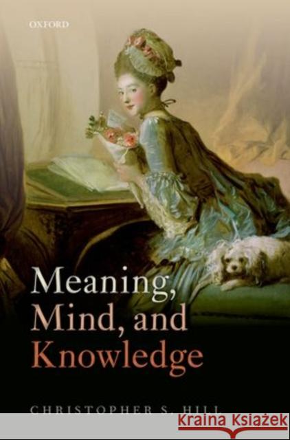 Meaning, Mind, and Knowledge Christopher S. Hill 9780199665822 Oxford University Press, USA - książka