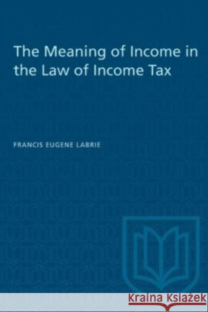 MEANING OF INCOME IN LAW OF INCOME TAXP  9781487576929 TORONTO UNIVERSITY PRESS - książka