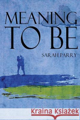 Meaning To Be Parry, Sarah 9781500532277 Createspace - książka