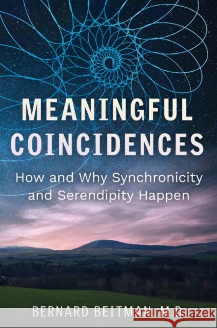 Meaningful Coincidences: How and Why Synchronicity and Serendipity Happen Bernard Beitman 9781644115701 Inner Traditions Bear and Company - książka