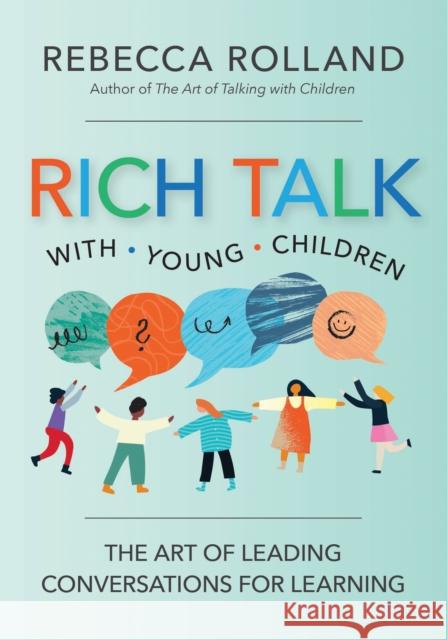 Meaningful Conversations with Young Children: The Art of Rich Talk for Learning Rebecca Rolland 9781681259093 Brookes Publishing Company - książka
