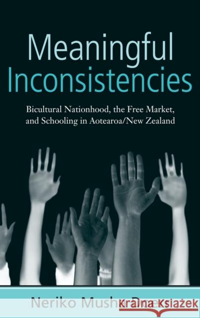 Meaningful Inconsistencies: Bicultural Nationhood, the Free Market, and Schooling in Aotearoa/New Zealand Neriko Musha Doerr 9781845456092 Berghahn Books - książka