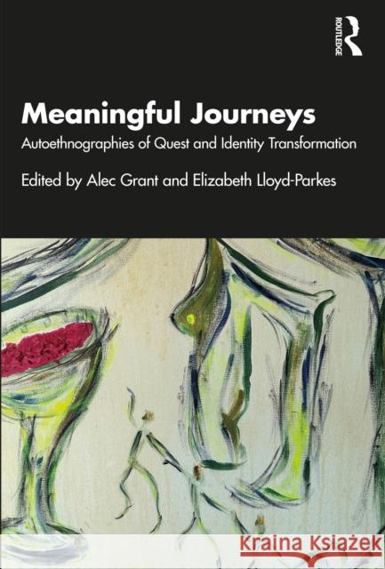Meaningful Journeys: Autoethnographies of Quest and Identity Transformation  9781032484761 Taylor & Francis Ltd - książka
