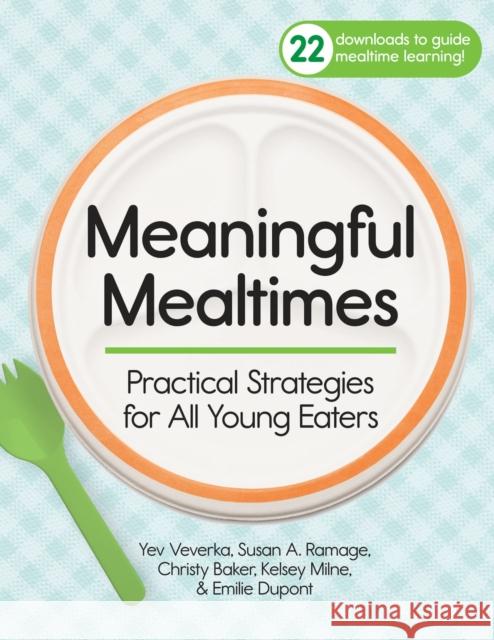 Meaningful Mealtimes: Practical Strategies for All Young Eaters Emilie Dupont 9781681258249 Brookes Publishing Company - książka