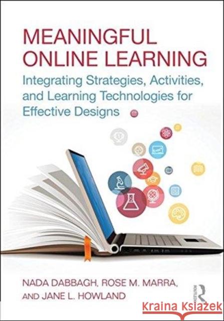 Meaningful Online Learning: Integrating Strategies, Activities, and Learning Technologies for Effective Designs NADA Dabbagh Rose M. Marra Jane L. Howland 9781138694194 Routledge - książka