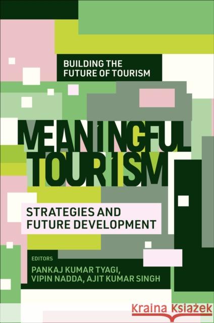 Meaningful Tourism: Strategies and Future Development Pankaj Kuma Vipin Nadda Ajit Kuma 9781837978380 Emerald Publishing Limited - książka