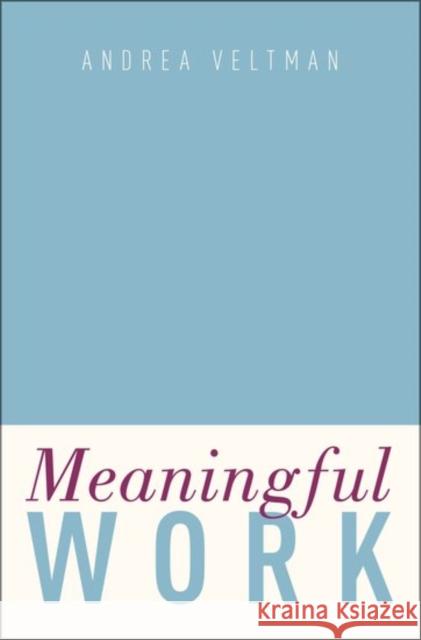 Meaningful Work Andrea Veltman 9780190618179 Oxford University Press, USA - książka