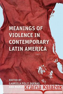 Meanings of Violence in Contemporary Latin America Gabriela Polit Maria Helena Rueda Gabriela Poli 9780230113787 Palgrave MacMillan - książka