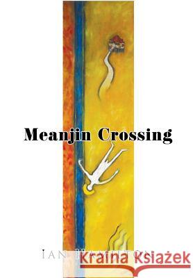 Meanjin Crossing Ian Hamilton 9781499006087 Xlibris Corporation - książka