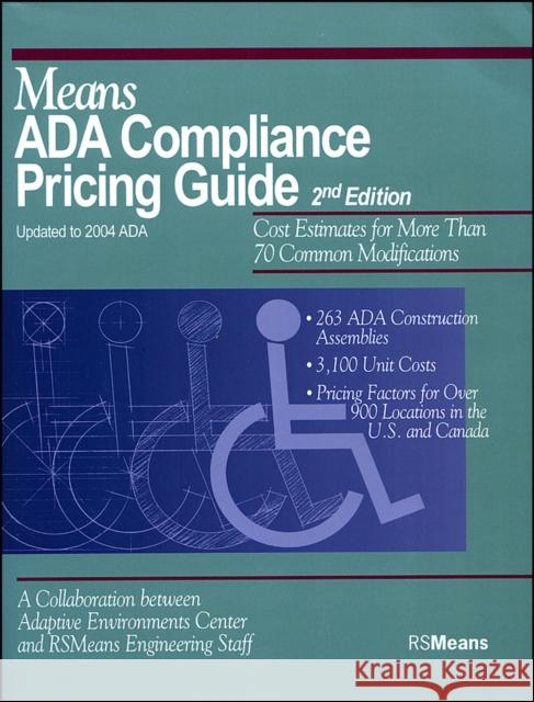 Means ADA Compliance Pricing Guide: Cost Estimates for More Than 70 Common Modifications Rsmeans 9780876297391 R.S. Means Company - książka