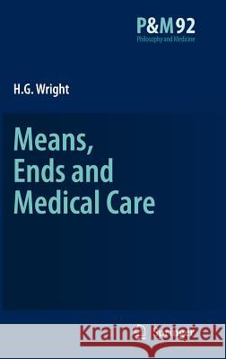 Means, Ends and Medical Care H. G. Wright 9781402052910 Springer - książka