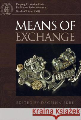 Means of Exchange: Dealing with Silver in the Viking Age Skre, Dagfinn 9788779343085 Aarhus Universitetsforlag - książka