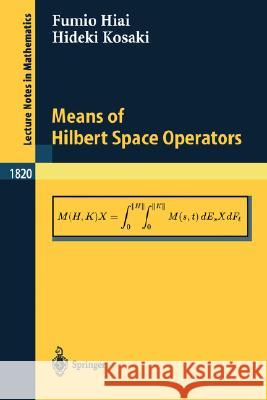 Means of Hilbert Space Operators Hideki Kosaki Fumio Hiai 9783540406808 Springer - książka