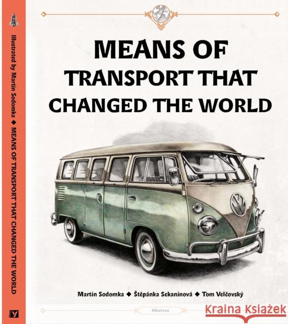 Means of Transport That Changed The World Stepanka Sekaninova 9788000063553 Albatros nakladatelstvi as - książka