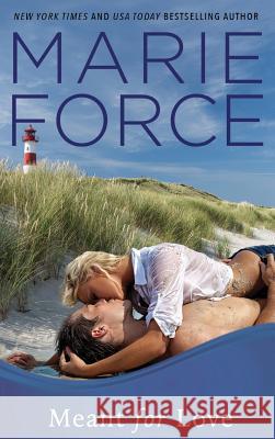 Meant for Love (Gansett Island Series, Book 10) Marie Force 9781942295938 Htjb, Inc. Powered by Everafter Romance - książka