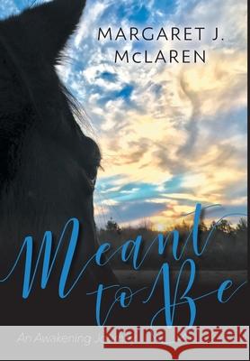 Meant To Be: An Awakening Journey Margaret J. McLaren 9781525571343 FriesenPress - książka
