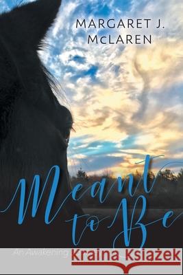 Meant To Be: An Awakening Journey Margaret J. McLaren 9781525571350 FriesenPress - książka