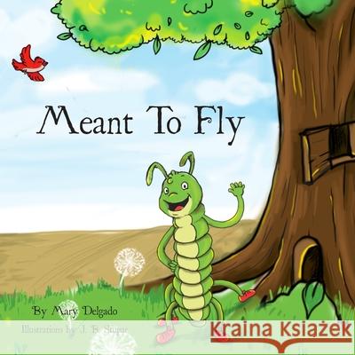 Meant To Fly Jelena Stupar Mary Delgado 9781727662993 Createspace Independent Publishing Platform - książka