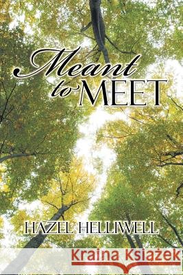 Meant to Meet Hazel Helliwell 9781496985217 Authorhouse - książka