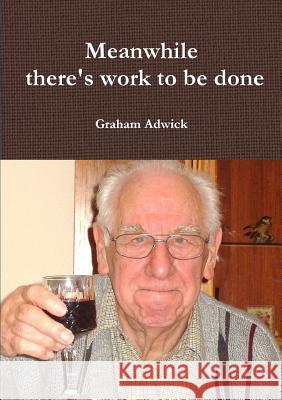 Meanwhile there's work to be done Adwick, Graham 9781326198701 Lulu.com - książka