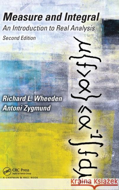 Measure and Integral: An Introduction to Real Analysis, Second Edition Richard L. Wheeden 9781498702898 Productivity Press - książka