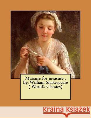 Measure for measure . By: William Shakespeare ( World's Classics) Shakespeare, William 9781975645496 Createspace Independent Publishing Platform - książka