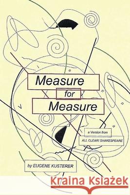 Measure for Measure: A Version from All Clear! Shakespeare Eugene Kusterer 9781495979804 Createspace Independent Publishing Platform - książka