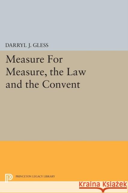 Measure for Measure, the Law and the Convent Darryl J. Gless 9780691607207 Princeton University Press - książka