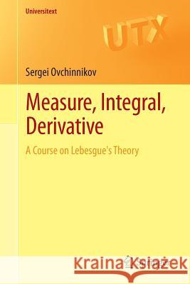 Measure, Integral, Derivative: A Course on Lebesgue's Theory Ovchinnikov, Sergei 9781461471950 Springer - książka