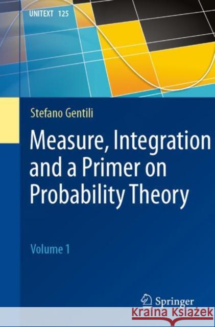 Measure, Integration and a Primer on Probability Theory: Volume 1 Gentili, Stefano 9783030549398 Springer - książka