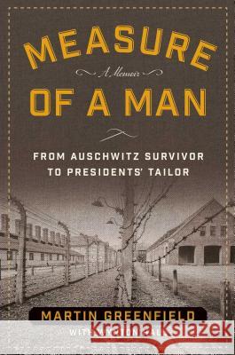 Measure of a Man: From Auschwitz Survivor to Presidents' Tailor Martin Greenfield, Wynton Hall 9781621575153 Regnery Publishing Inc - książka