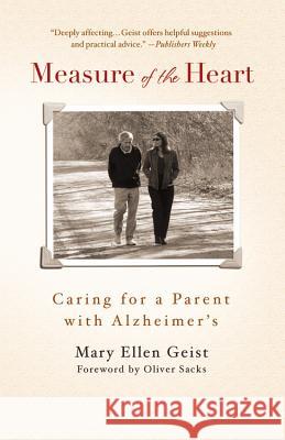 Measure of the Heart: Caring for a Parent with Alzheimer's Mary Ellen Geist, Oliver W Sacks 9780446699709 Time Warner Trade Publishing - książka